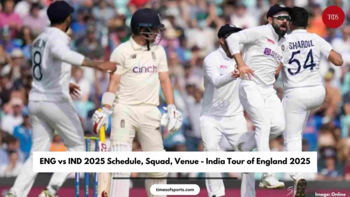 ENG vs IND 2025 Schedule