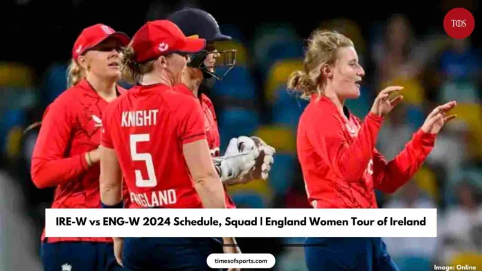 IRE-W vs ENG-W 2024 Schedule