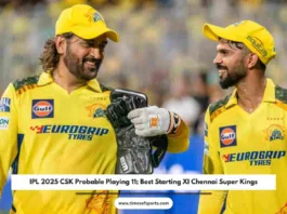 IPL 2025 CSK Probable Playing 11