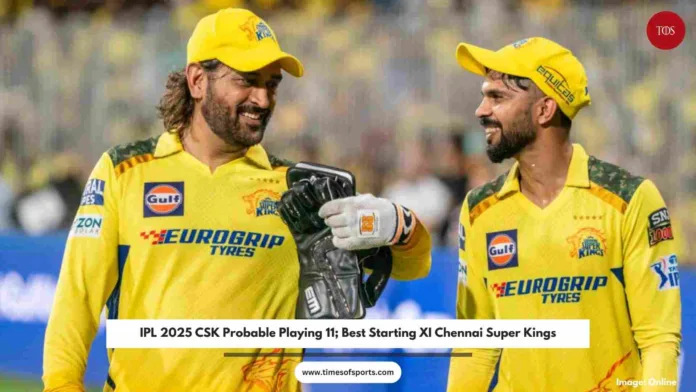 IPL 2025 CSK Probable Playing 11